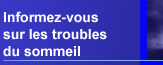 Informez-vous sur les troubles du sommeil